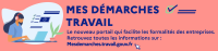 " Mes démarches travail » le service qui facilite les formalités des entreprises